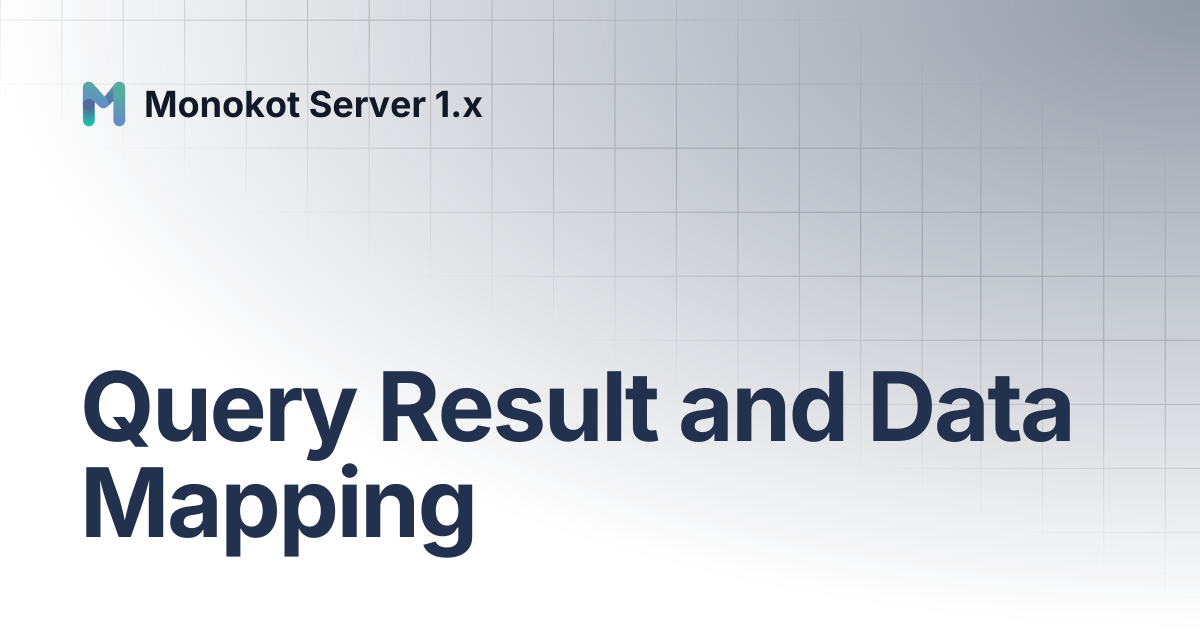 Query Result and Data Mapping | Monokot Server 1.x