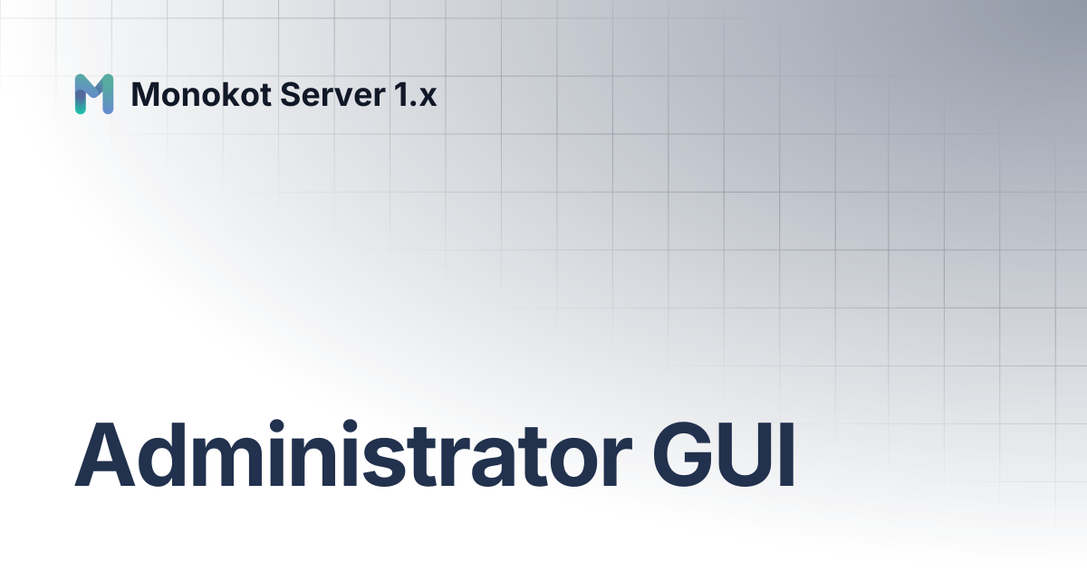 Administrator GUI | Monokot Server 1.x